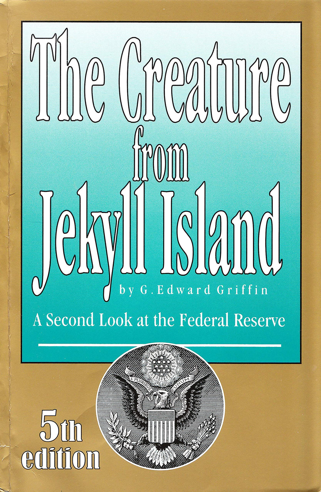(Book) The Creature from Jekyll Island: A Second Look at the Federal Reserve (Paperback)